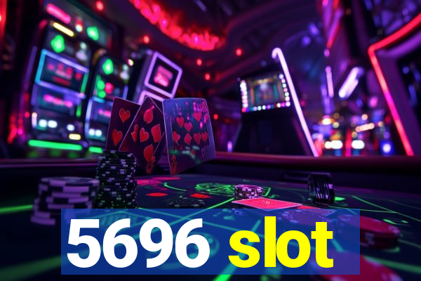 5696 slot